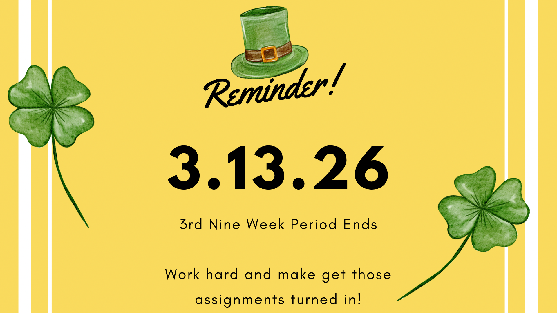March 13th - Last day of the 3rd Nine Week Period